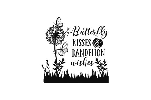 Butterfly Kisses Dandelion Wishes: A Romantic Design for Many Hands